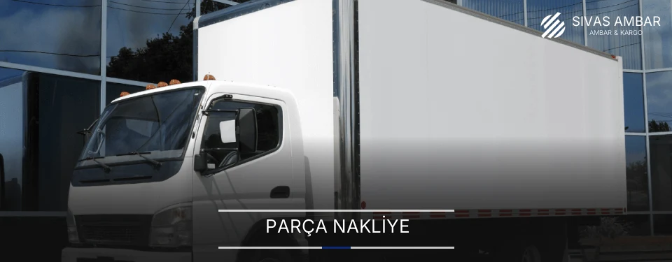 Sivas Parça Nakliye Ambar Firmaları