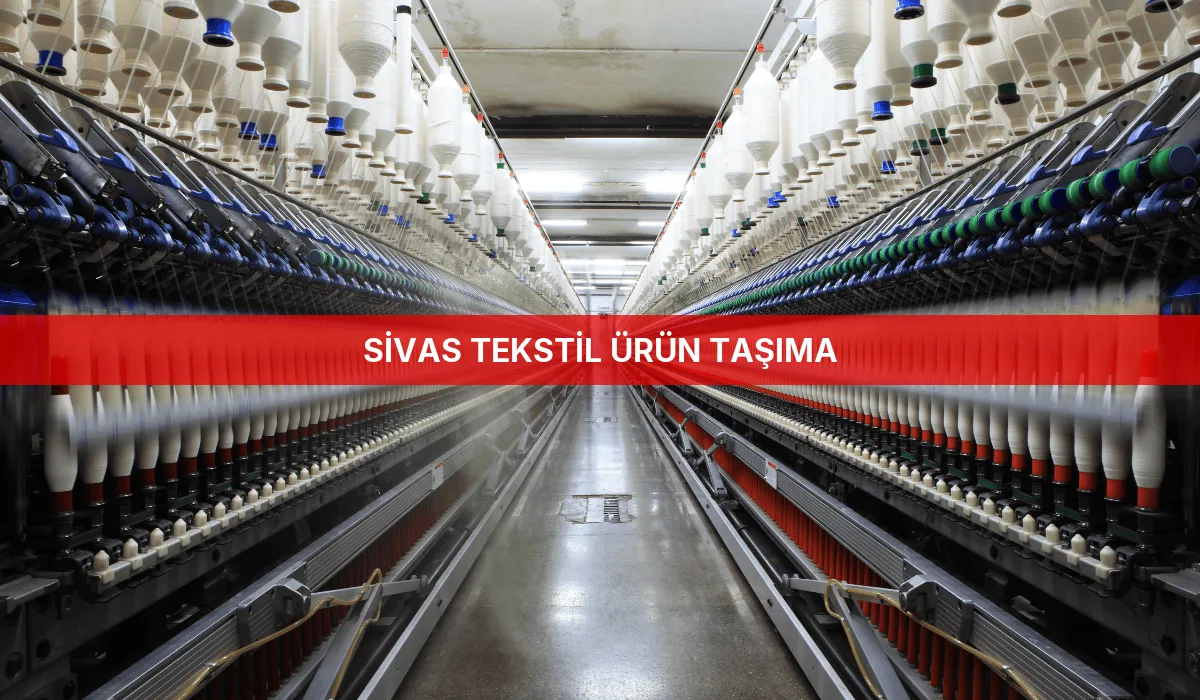 Sivas Tekstil Ürün Taşıma
